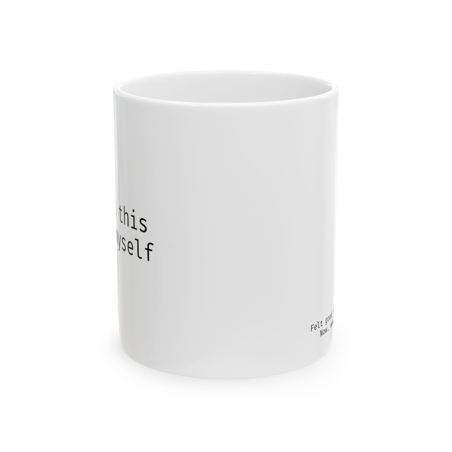 I bought this mug for myself
