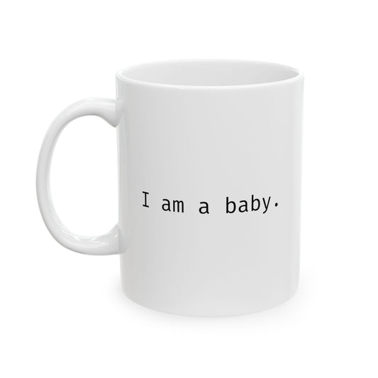 I am a baby.