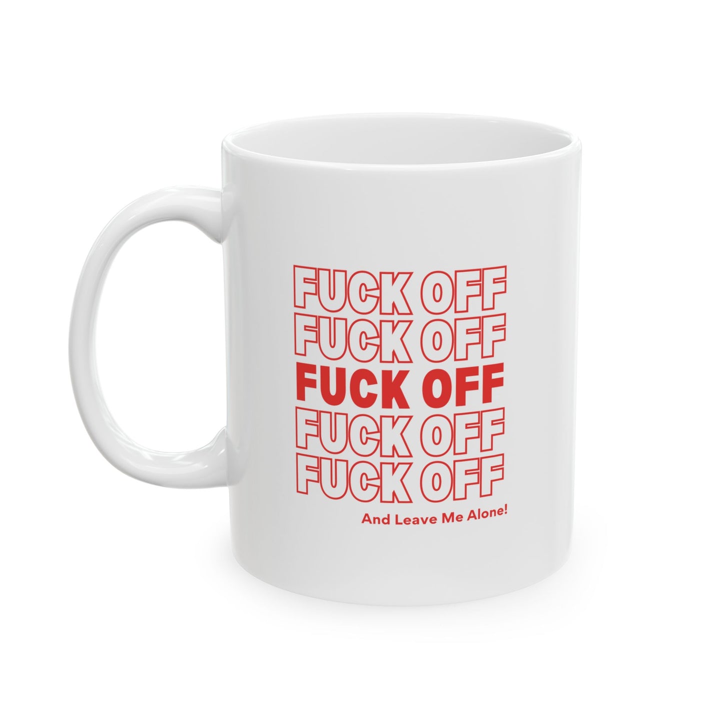 FUCK OFF And Leave Me Alone!