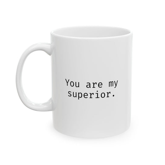 You are my superior.