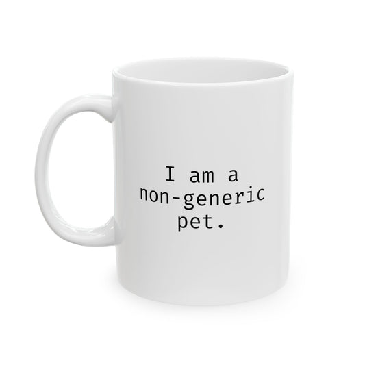 I am a non-generic pet.