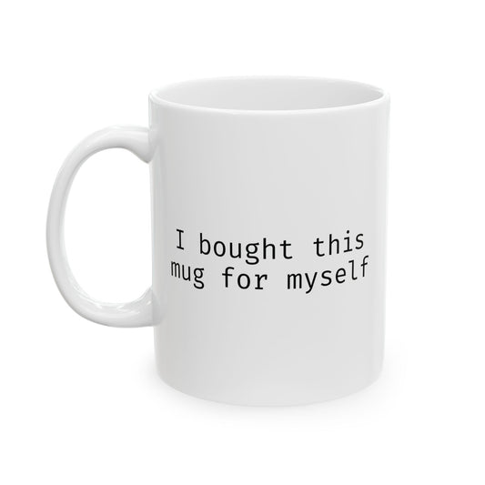 I bought this mug for myself