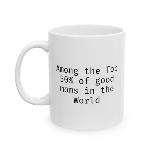 Among the Top 50% of good moms in the World