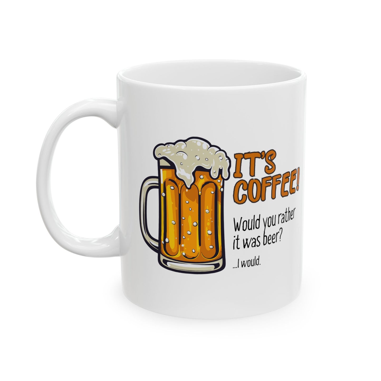 It's Coffee! Would you rather it be beer?