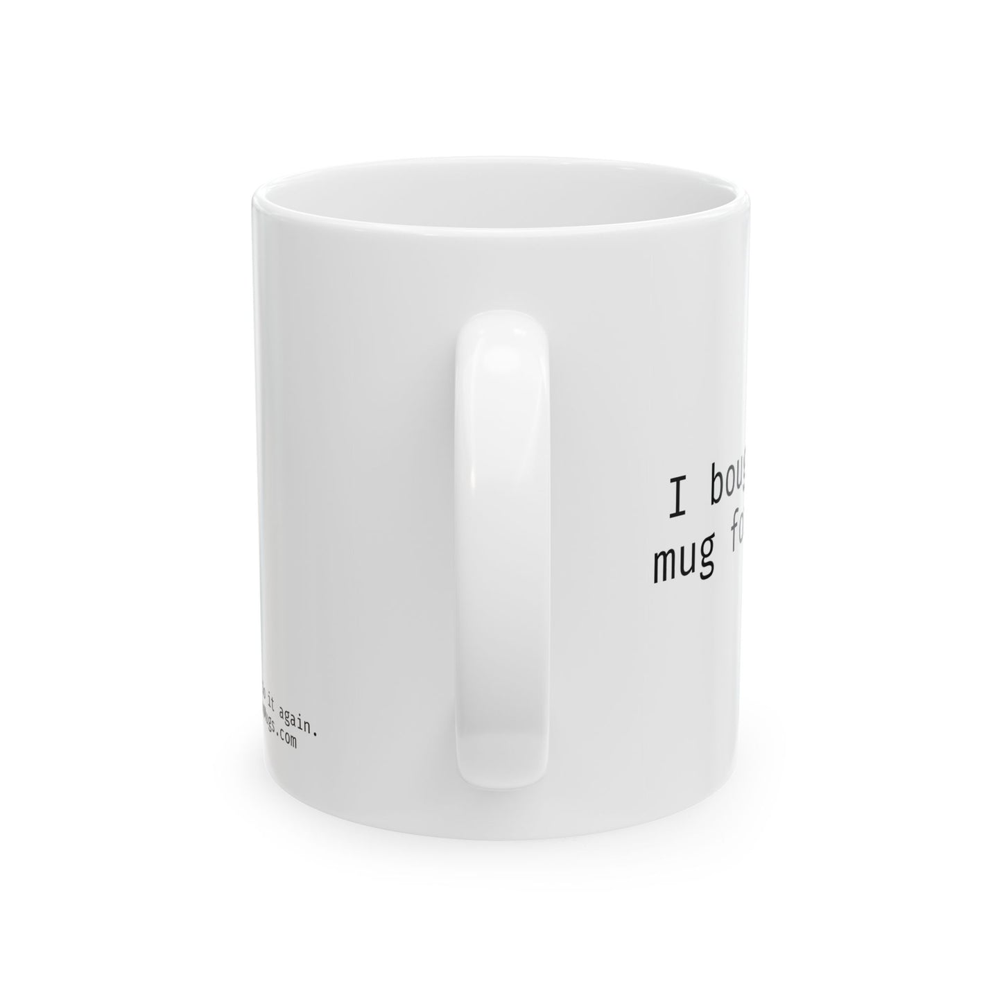 I bought this mug for myself
