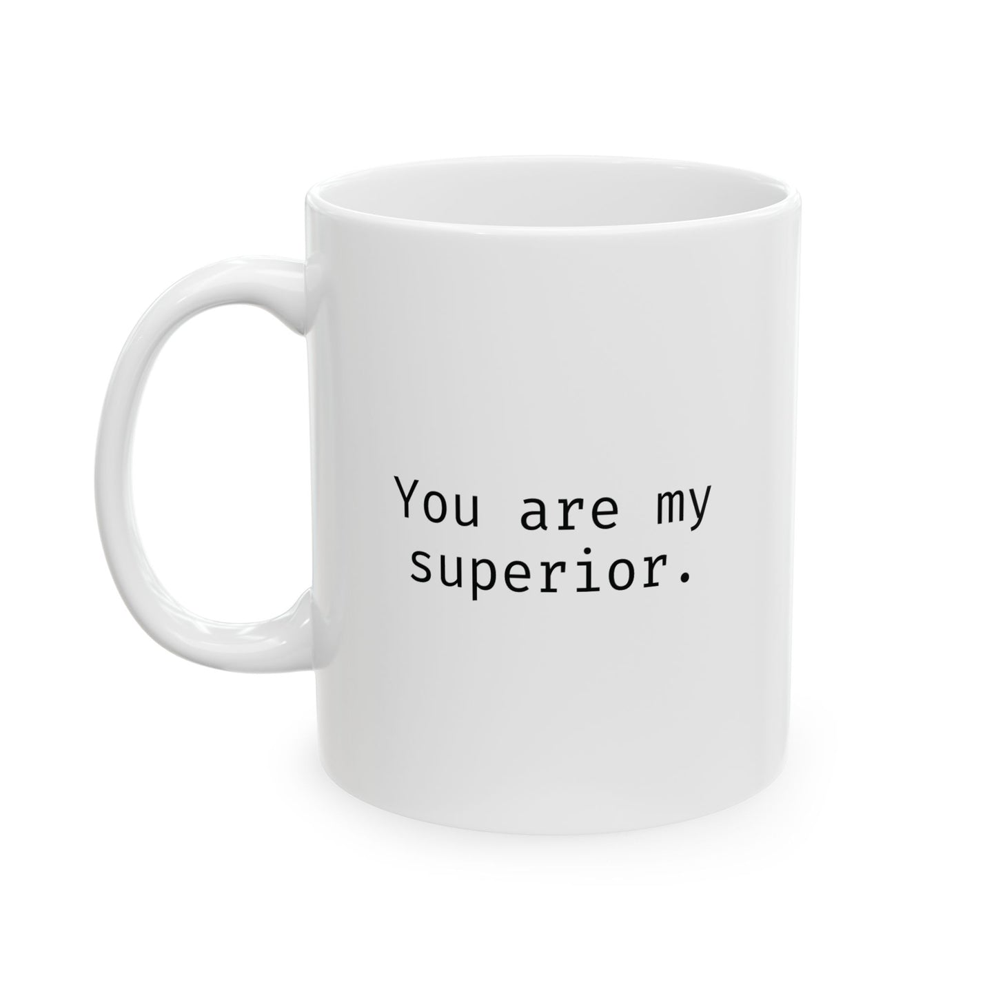 You are my superior.