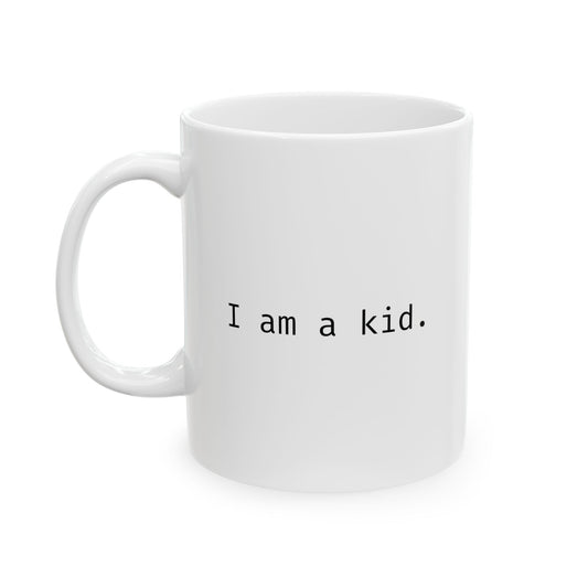 I am a kid.