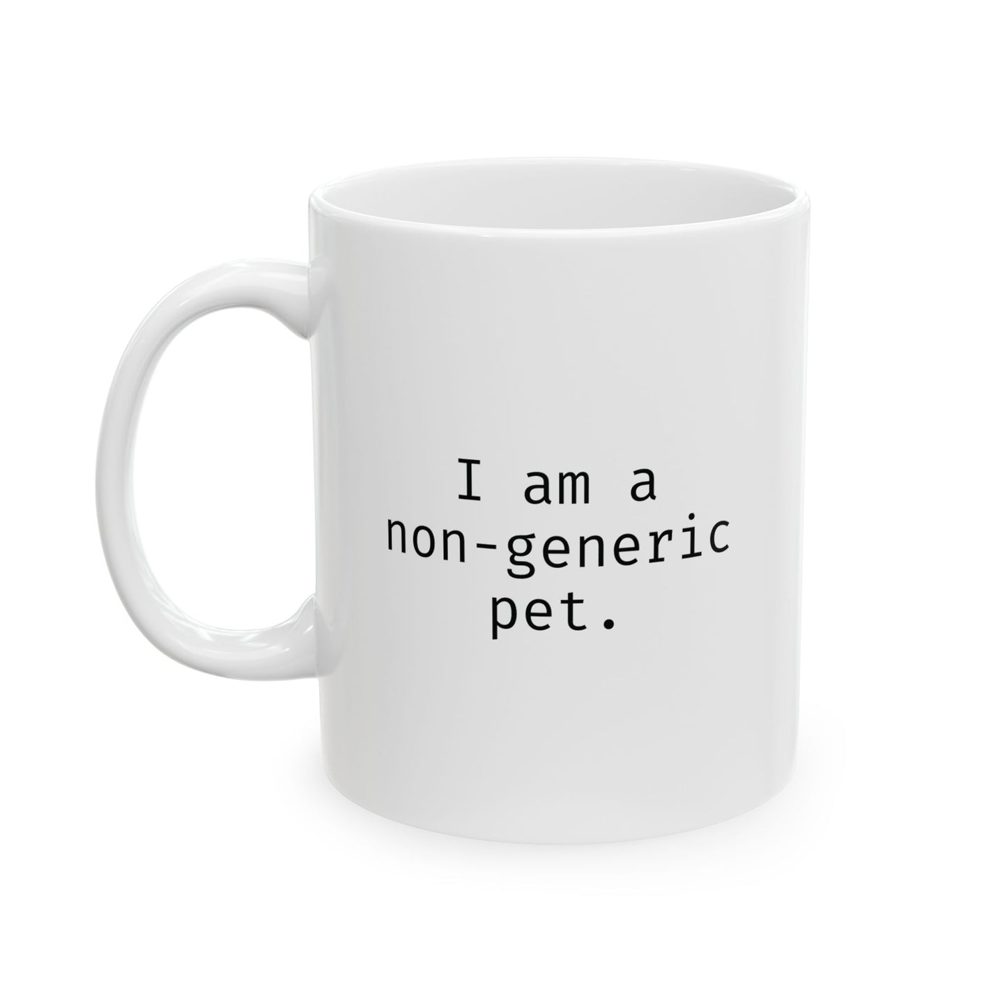 I am a non-generic pet.