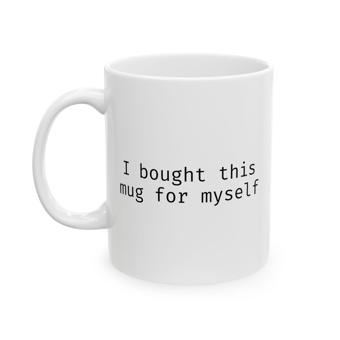 I bought this mug for myself